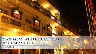 Mandalay White House Hotel - Mandalay Hotels, Myanmar