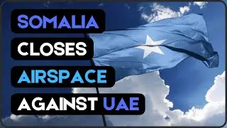 Somalia Just Broke Its Military Agreement With UAE and Closed Their Airspace