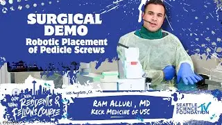 Surgical Demonstration: Robotic Placement of Pedicle Screws - Ram Alluri, M.D.