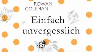 &raquo;Was w&auml;re, wenn es kein gestern mehr g&auml;be?&laquo; Rowan Coleman: Einfach unvergesslich