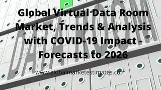 Global Virtual Data Room Market, Trends & Analysis with COVID-19 Impact - Forecasts to 2026