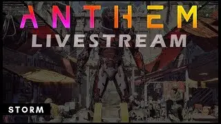 ANTHEM | Livestream | Storm Gameplay
