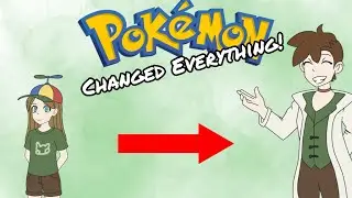 Pokémon changed my life permanently. 