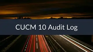 Sunset Learning - CUCM 10 Audit Log