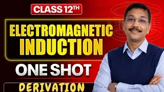 Class 12 Physics Chapter 6 Electromagnetic Induction | Full Concept + Derivtion | By RN Sir