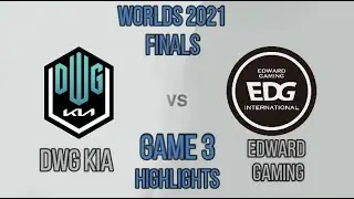 DK vs EDG Game 3 Highlights | Finals | Worlds 2021 | DWG KIA vs Edward Gaming