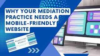 Why Your Mediation Practice Needs a Mobile Friendly Website - Marketing Monday