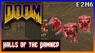 DOOM [4K] | 100% Complete | E2M6 Halls of the Damned