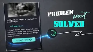 Alight Motion Import Package Error Fixed 2026 | Alight Motion Import Package Problem Fixed 