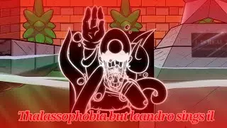 Thalassophobia but LIsReal and leandro sings it