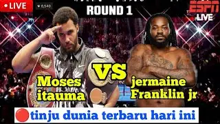 🔴tinju dunia terbaru hari ini,Moses itauma vs jermaine franklin jr, livewoardboxingday,tinjudunia