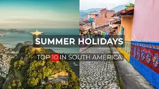 Best summer holiday destinations South America