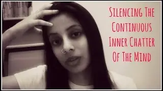How To Silence The Inner Chatter Of The Mind