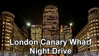 London Canary Wharf Night Drive