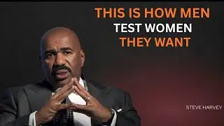THIS IS HOW MEN TEST WOMEN THEY WANT | Steve Harvey Motivation