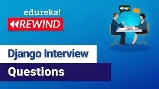 Python Django Interview Questions 2020 | Python Interview Questions | Edureka | Django Rewind - 4