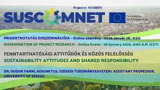 SUSCOMNET: Dr. Dudok Fanni: Fenntarthat&oacute;s&aacute;gi attitűd&ouml;k &eacute;s k&ouml;z&ouml;s felelőss&eacute;g (projektkutat&aacute;s)