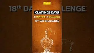 Kickstart Your CLAT Prep! Day 18 of 25 Challenges with Top Mentors
