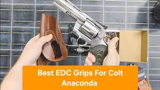 Best Colt Anaconda EDC Grips