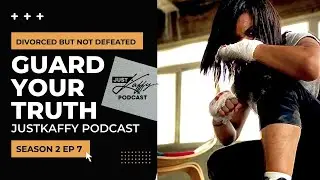 JUST KAFFY PODCAST : S2 EP 7 - GUARD YOUR TRUTH &ldquo; DIVORCED BUT NOT DEFEATED SERIES&rdquo;