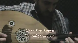 Rast Saz Semai - By Benli Hasan Ağa