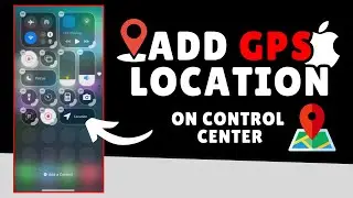 How to Add GPS Location on iPhone Control Center