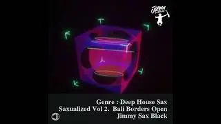 Bali Weddig DJ Sax - Saxualized Vol 2.  Bali Borders Open by Jimmy Sax Black