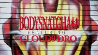 Bodysnatcha#4 ft.Cloud 9 Dro - FADED