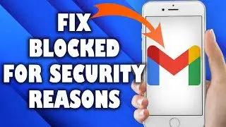 How To Fix Gmail Blocked For Security Reasons ( the easiest Solution)