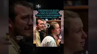 CONFEDERATE FLAG-WAVING COUPLE GETS COMBINED 19 YEARS SENTENCE #JoseTorres #KaylaRaeNorton #Georgia