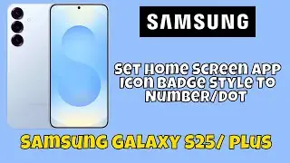 Set Home Screen App Icon Badge Style To Number/Dot Samsung Galaxy S25 / Plus #tutorial