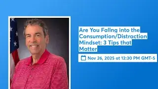 Are You Fallng into the Consumption/Distraction Mindset: 3 Tips that Matter