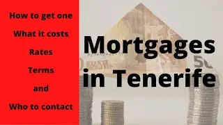 Mortgages in Tenerife  - How to get one and who to deal with