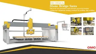 OMC-TITAN5+ Bridge saw for Granite 5 axis CNC bridge cutting saw with Camera and Vacuum suction cup