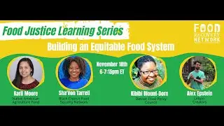 Food Justice Learning Series: Building an Equitable Food System