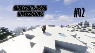 SZUKAMY MIEJSCA NA DOMEK!!! - MINECRAFT: PORA NA PRZYGODE #02