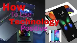 How to use technology as positive     Hum Technology ko kis tarh positive estimaal karsakte hi