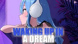Nightcore - Waking Up In A Dream