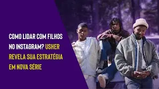 Usher e Seus Filhos em Conversa Íntima Sobre Música, Família e Redes Sociais | Legendado PT-BR