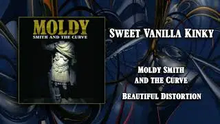 Moldy Smith and the Curve - Sweet Vanilla Kinky
