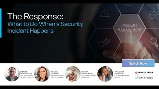 The Response: What to Do When a Security Incident Happens