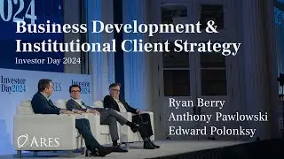 Business Development and Client Strategy | Ares Investor Day 2024
