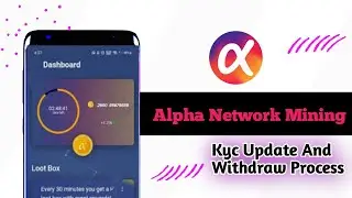 Alpha Network Kyc Update Step By Step। Alpha Network Withdraw Update