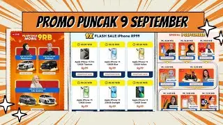 PROMO PUNCAK 9 SEP FLASH SALE MOBIL 9RB 9X FLASH SALE IPHONE RP99 VOUCHER DISKON 900RB EDISI 9.9