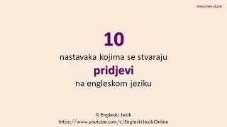 10 nastavaka kojima se stvaraju pridjevi na engleskom jeziku