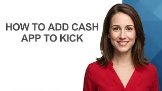 How To Add Cash App To Kick - AshleyHowTo