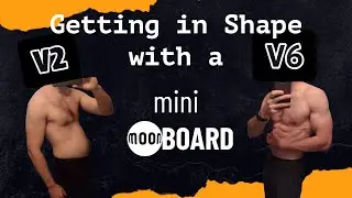 From V2 to MoonBoard V6 in 7 Months - Getting Back in Shape
