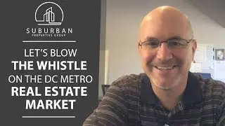 Let&rsquo;s Blow the Whistle on the DC Metro Real Estate Market