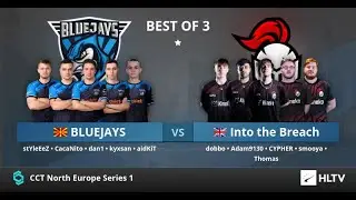 BLUEJAYS  VS Into the Breach [NEXT] - CCT North Europe &ndash; CS:GO 2022