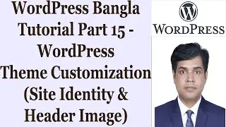 WordPress Bangla Tutorial Part 15 - WordPress Theme Customization (Site Identity & Header Image)